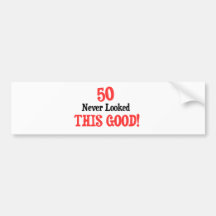 50 Never Looked This Good Bumper Stickers