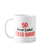 50 Never Looked This Good Coffee Mugs