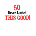 50 Never Looked This Good t-shirts