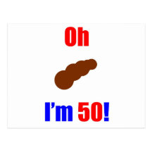 50 Oh (Pic of Poo) I'm 50! Post Cards