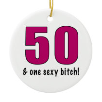 50 & One Sexy Bitch Birthday Gifts Christmas Tree Ornaments