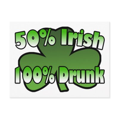 50 Percent Irish 100 Percent Drunk Postcard by irish_shirts