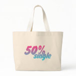 50 Percent Single - Funny Humour Comedy Joke Canvas Bag