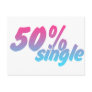 50 Percent Single - Funny Humour Comedy Joke Post Cards