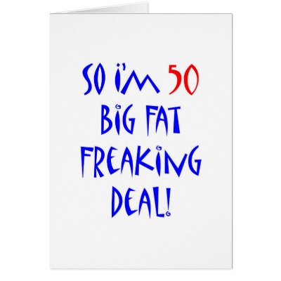 50 So I'm 50 ... Card by thatsabigbirthday5