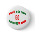 50 Too Old Button