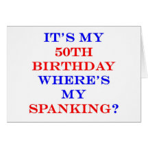 50 Where's my spanking? Greeting Cards