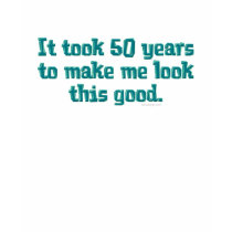 50 Years Old t-shirts