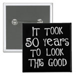 50th birthday, 50 years to look this good! button