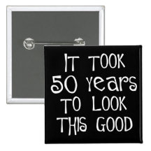 50th birthday, 50 years to look this good! button