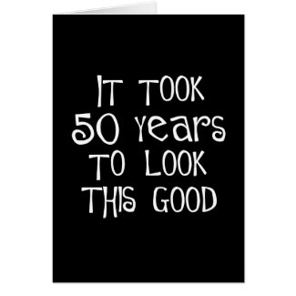 50th birthday, 50 years to look this good! greeting cards