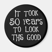 50th birthday, 50 years to look this good! refrigerator magnets