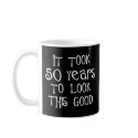 50th birthday, 50 years to look this good! mugs