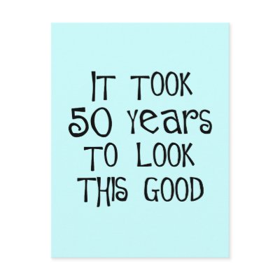 50th birthday, 50 years to look this good! post cards by 50thbirthdaygifts_
