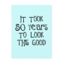 50th birthday, 50 years to look this good! post cards