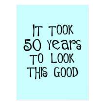 50th birthday, 50 years to look this good! post cards