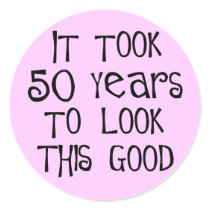 50th birthday, 50 years to look this good! round stickers