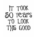 50th birthday, 50 years to look this good! t-shirts