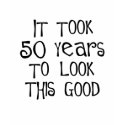 50th birthday, 50 years to look this good! t-shirts