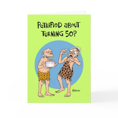 50th Birthday Card: Petrified by TomR1953