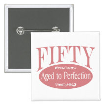 50th birthday, Fifty - Aged to Perfection Buttons