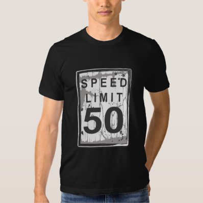 50th Birthday Funny Grungy Speed Limit Sign T-shirt