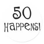 50th birthday gifts, 50 Happens! Round Stickers