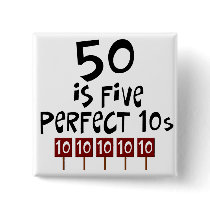 50th birthday gifts, 50 is 5 perfect 10s! buttons