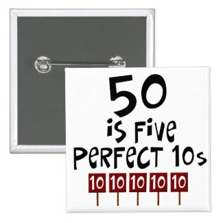 50th birthday gifts, 50 is 5 perfect 10s! button
