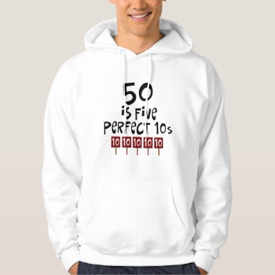 50th birthday gifts, 50 is 5 perfect 10s! hooded sweatshirts