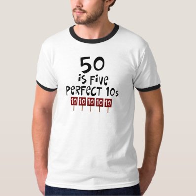 50th birthday gifts, 50 is 5 perfect 10s! shirts