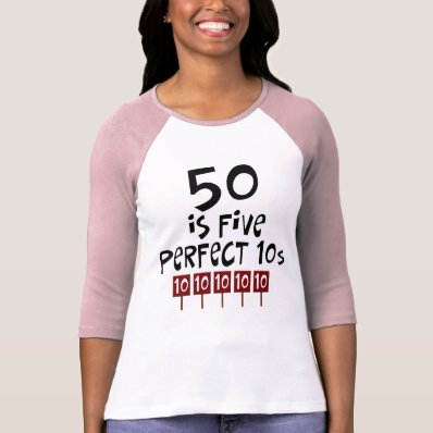 50th birthday gifts, 50 is 5 perfect 10s! t-shirts