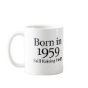 50th Birthday Gifts, Born in 1959! mugs by 50thbirthdaygifts 50th Birthday Gifts, Born in 1959! mugs