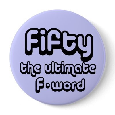 50th birthday gifts - Fifty, the ultimate F-word Pins by 50thbirthdaygifts_