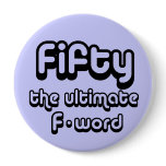 50th birthday gifts - Fifty, the ultimate F-word Pins