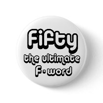 50th birthday gifts - Fifty, the ultimate F-word buttons