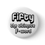50th birthday gifts - Fifty, the ultimate F-word Buttons