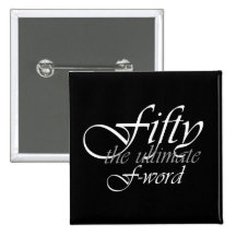 50th birthday gifts - Fifty, the ultimate F-Word! Buttons