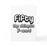 50th birthday gifts - Fifty, the ultimate F-word Cards