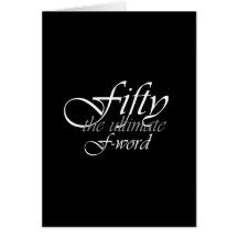 50th birthday gifts - Fifty, the ultimate F-Word! Cards