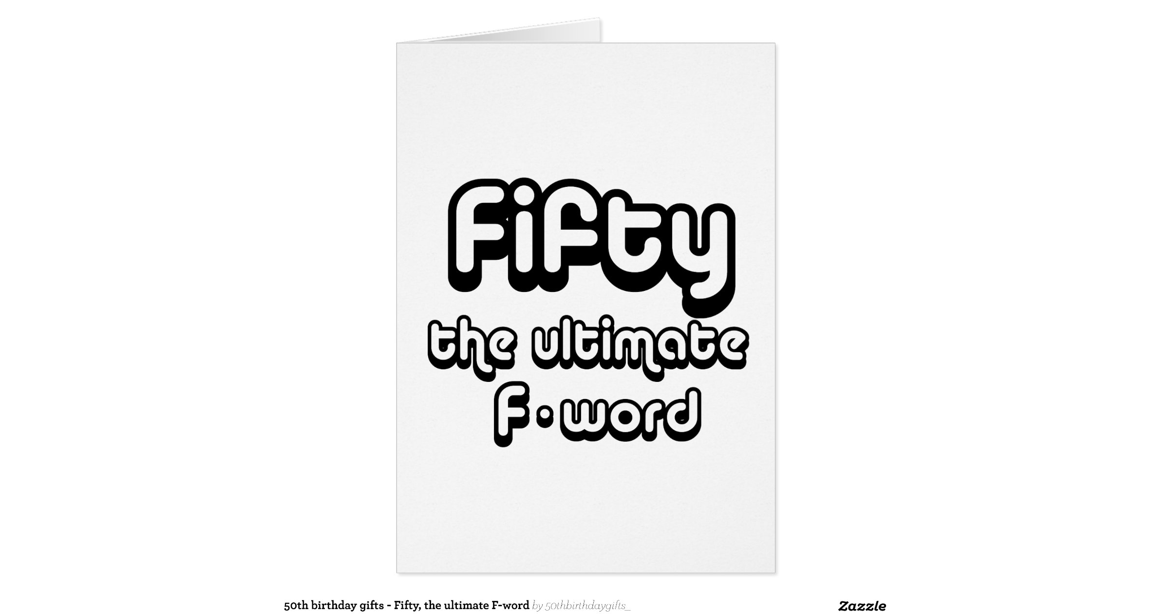 50th birthday gifts - Fifty, the ultimate F-word Greeting Card | Zazzle
