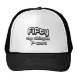 50th birthday gifts - Fifty, the ultimate F-word Trucker Hat