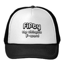 50th birthday gifts - Fifty, the ultimate F-word Trucker Hat