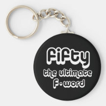 50th birthday gifts - Fifty, the ultimate F-word Keychains