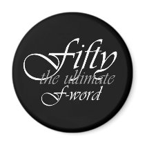 50th birthday gifts - Fifty, the ultimate F-Word! Refrigerator Magnet