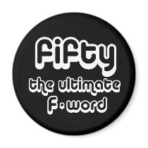 50th birthday gifts - Fifty, the ultimate F-word Refrigerator Magnets