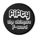 50th birthday gifts - Fifty, the ultimate F-word magnets by 50thbirthdaygifts_ 50th birthday gifts - Fifty, the ultimate F-word magnets