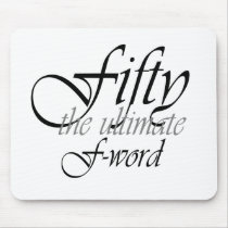 50th birthday gifts - Fifty, the ultimate F-Word! Mouse Pads