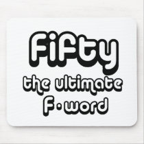 50th birthday gifts - Fifty, the ultimate F-word Mouse Pads