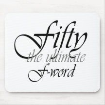 50th birthday gifts - Fifty, the ultimate F-Word! Mouse Pads